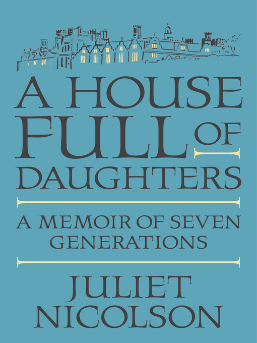 Title details for A House Full of Daughters by Juliet Nicolson - Wait list